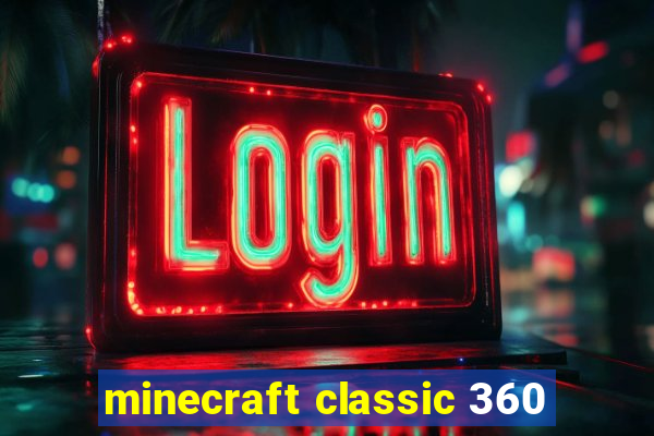 minecraft classic 360